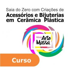 Curso Arte da Massa - Criação de Acessórios e Bijuterias em Cerâmica Plástica